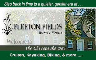 Fleet Fields is a gracious colonial home, located near historic Reedville, overlooking Big Fleet's Pond and the Chesapeake Bay.